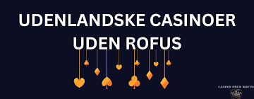 Udenlandsk Casino Uden Rufus - Find Dine Favoritter