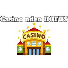 Find det bedste casino uden rofus i Danmark